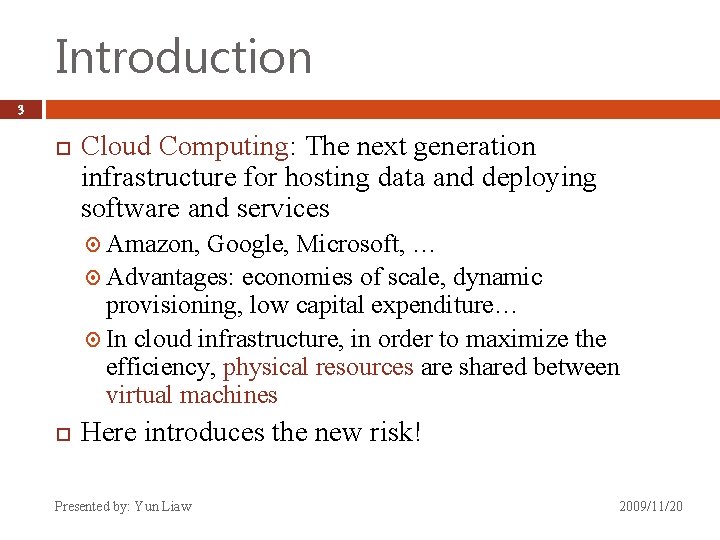 Introduction 3 Cloud Computing: The next generation infrastructure for hosting data and deploying software