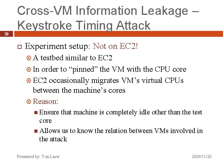 30 Cross-VM Information Leakage – Keystroke Timing Attack Experiment setup: Not on EC 2!