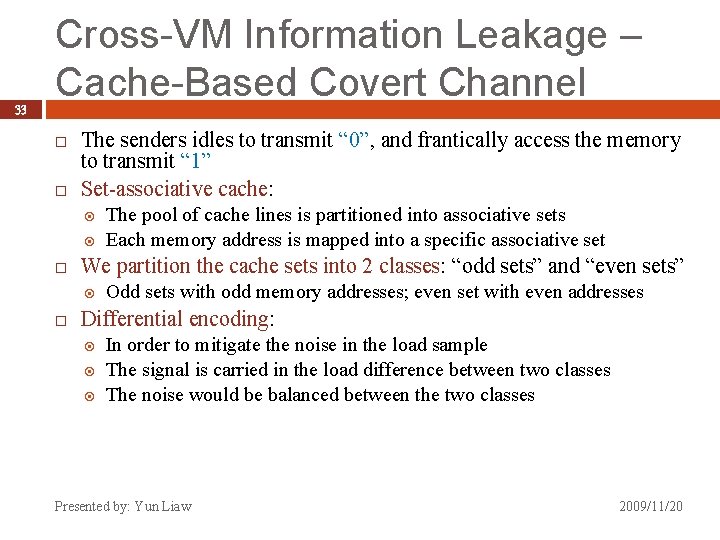 33 Cross-VM Information Leakage – Cache-Based Covert Channel The senders idles to transmit “