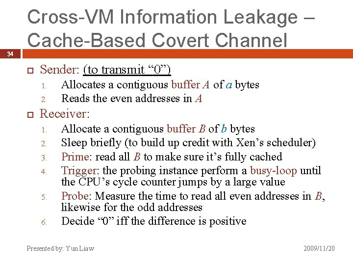 34 Cross-VM Information Leakage – Cache-Based Covert Channel Sender: (to transmit “ 0”) 1.