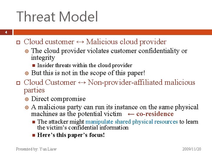 Threat Model 4 Cloud customer ↔ Malicious cloud provider The cloud provider violates customer