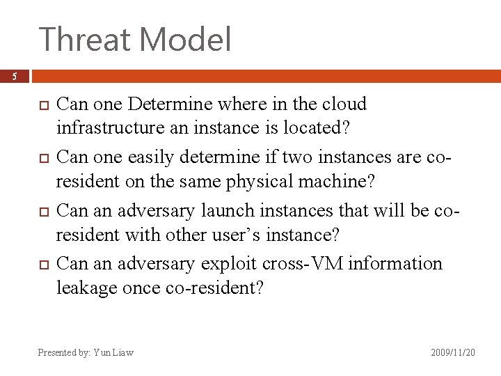 Threat Model 5 Can one Determine where in the cloud infrastructure an instance is