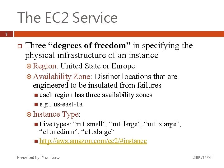 The EC 2 Service 7 Three “degrees of freedom” in specifying the physical infrastructure