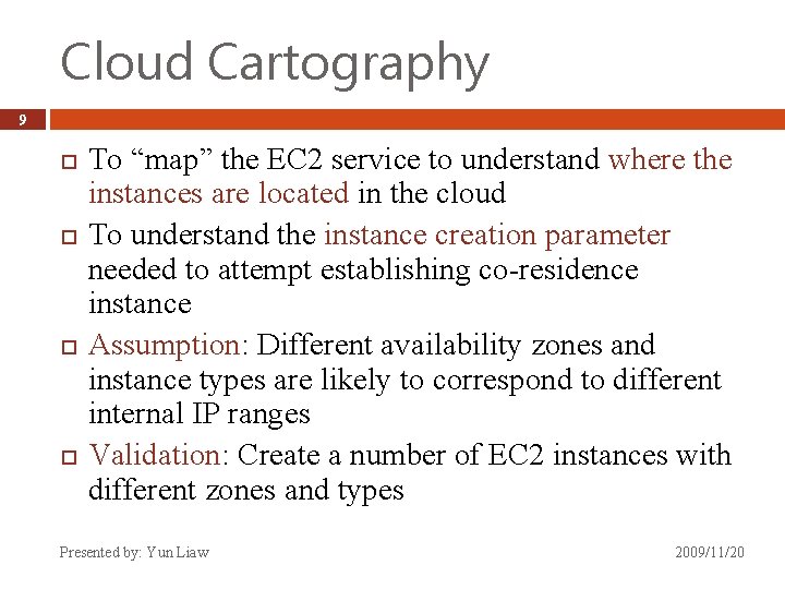 Cloud Cartography 9 To “map” the EC 2 service to understand where the instances