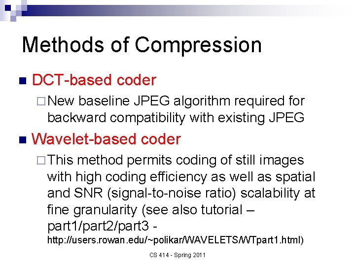 Methods of Compression n DCT-based coder ¨ New baseline JPEG algorithm required for backward