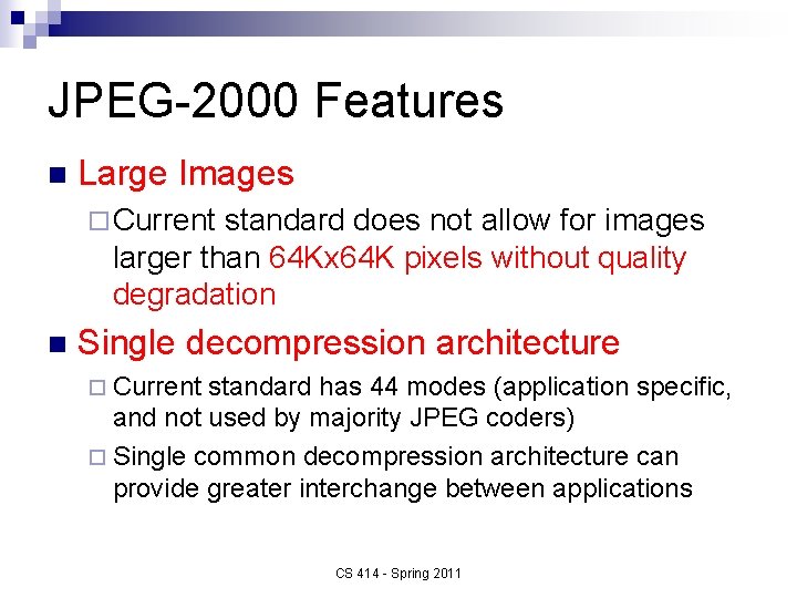 JPEG-2000 Features n Large Images ¨ Current standard does not allow for images larger