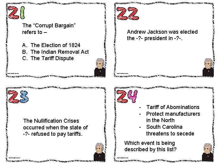 The “Corrupt Bargain” refers to – Andrew Jackson was elected the -? - president