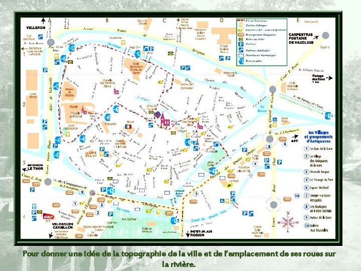 Pour donner une idée de la topographie de la ville et de l’emplacement de