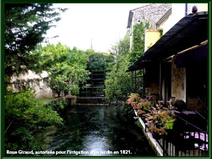 Roue Giraud, autorisée pour l’irrigation d’un jardin en 1821. 