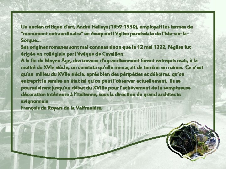 Un ancien critique d’art, André Hallays (1859 -1930), employait les termes de "monument extraordinaire"