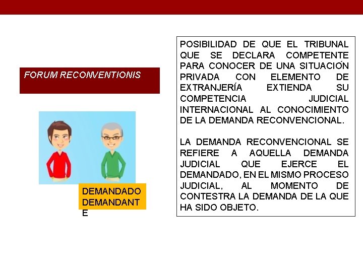 FORUM RECONVENTIONIS DEMANDADO DEMANDANT E POSIBILIDAD DE QUE EL TRIBUNAL QUE SE DECLARA COMPETENTE