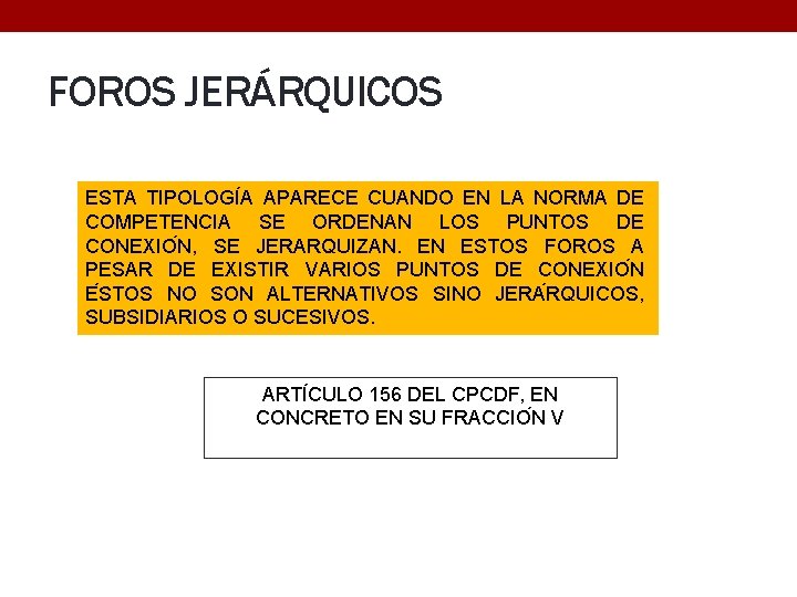 FOROS JERÁRQUICOS ESTA TIPOLOGI A APARECE CUANDO EN LA NORMA DE COMPETENCIA SE ORDENAN