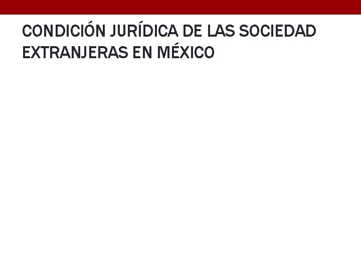 CONDICIÓN JURÍDICA DE LAS SOCIEDAD EXTRANJERAS EN MÉXICO 