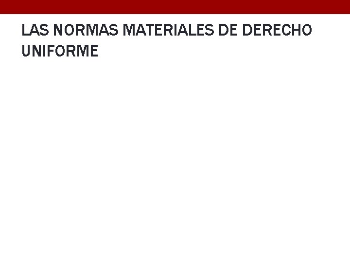 LAS NORMAS MATERIALES DE DERECHO UNIFORME 