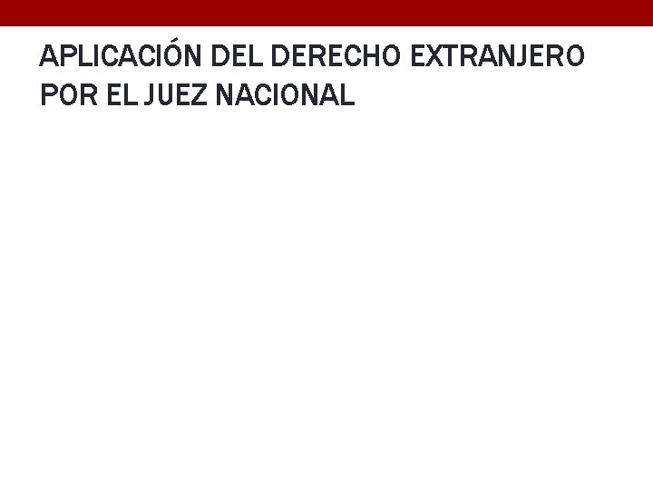 APLICACIÓN DEL DERECHO EXTRANJERO POR EL JUEZ NACIONAL 