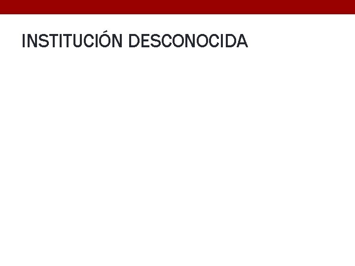 INSTITUCIÓN DESCONOCIDA 