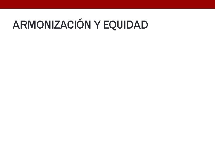 ARMONIZACIÓN Y EQUIDAD 