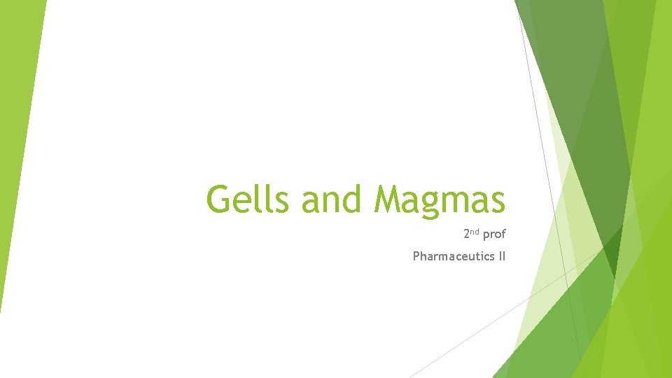 Gells and Magmas 2 nd prof Pharmaceutics II 