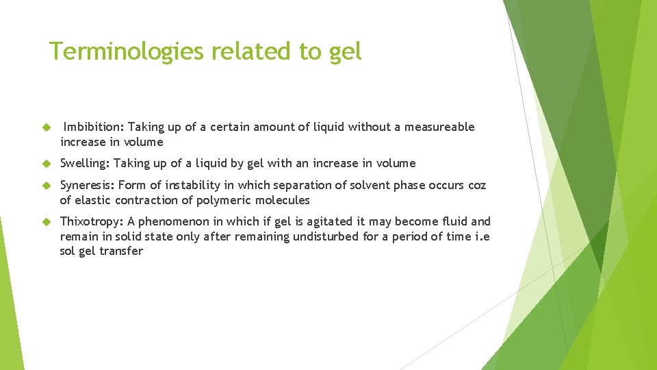 Terminologies related to gel Imbibition: Taking up of a certain amount of liquid without