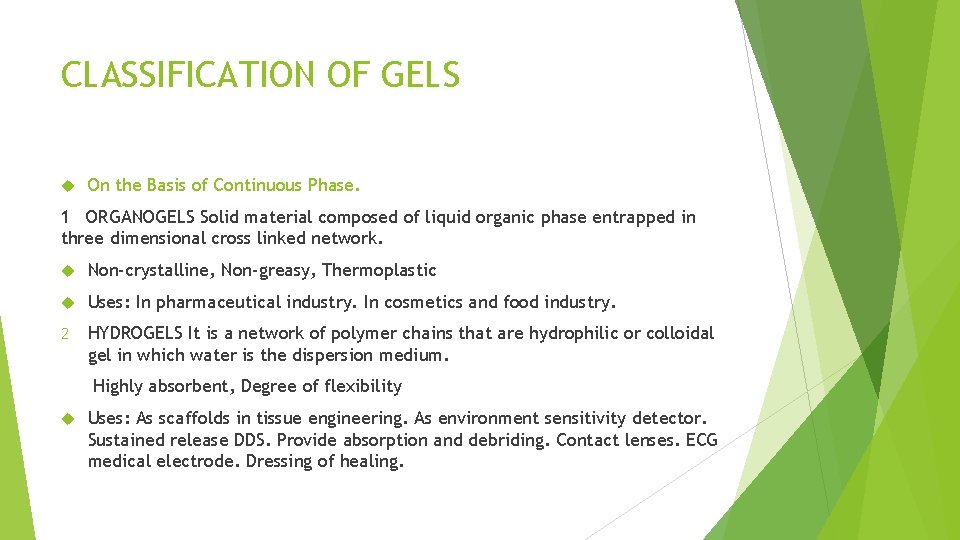 CLASSIFICATION OF GELS On the Basis of Continuous Phase. 1 ORGANOGELS Solid material composed