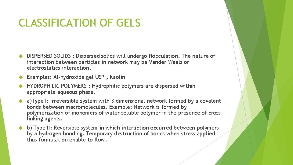 CLASSIFICATION OF GELS DISPERSED SOLIDS : Dispersed solids will undergo flocculation. The nature of