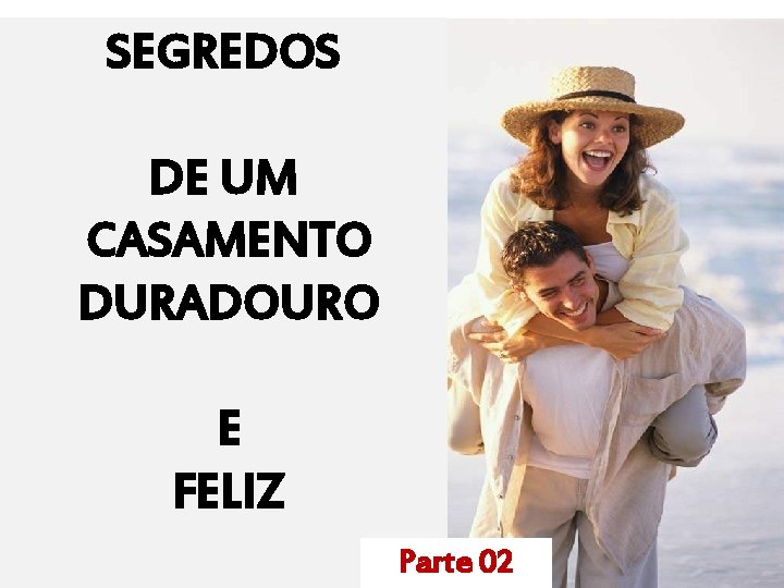 SEGREDOS DE UM CASAMENTO DURADOURO E FELIZ Parte 02 