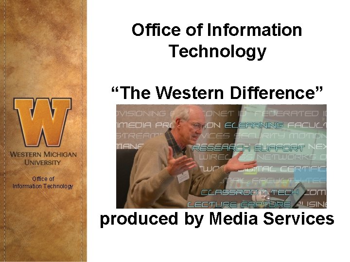 Office of Information Technology “The Western Difference” Office of Information Technology produced by Media