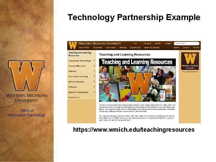 Technology Partnership Example Office of Information Technology https: //www. wmich. edu/teachingresources 