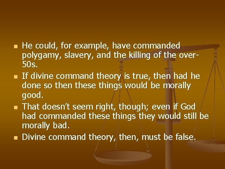 n n He could, for example, have commanded polygamy, slavery, and the killing of