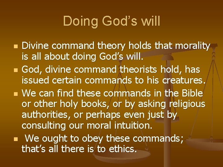 Doing God’s will n n Divine command theory holds that morality is all about