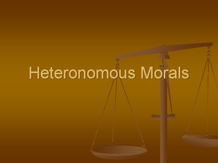 Heteronomous Morals 