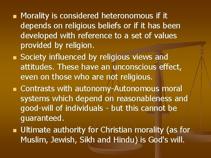 n n Morality is considered heteronomous if it depends on religious beliefs or if