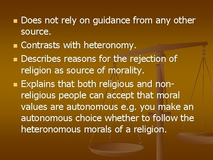 n n Does not rely on guidance from any other source. Contrasts with heteronomy.