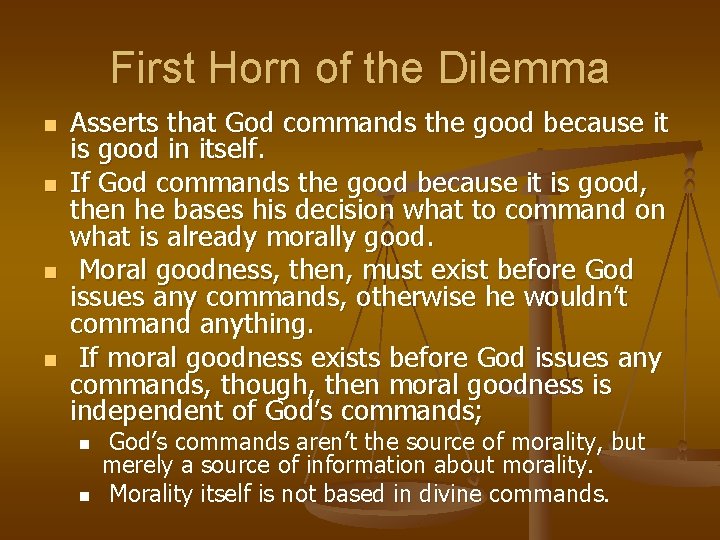 First Horn of the Dilemma n n Asserts that God commands the good because