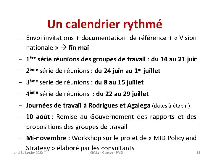 Un calendrier rythmé Envoi invitations + documentation de référence + « Vision nationale »