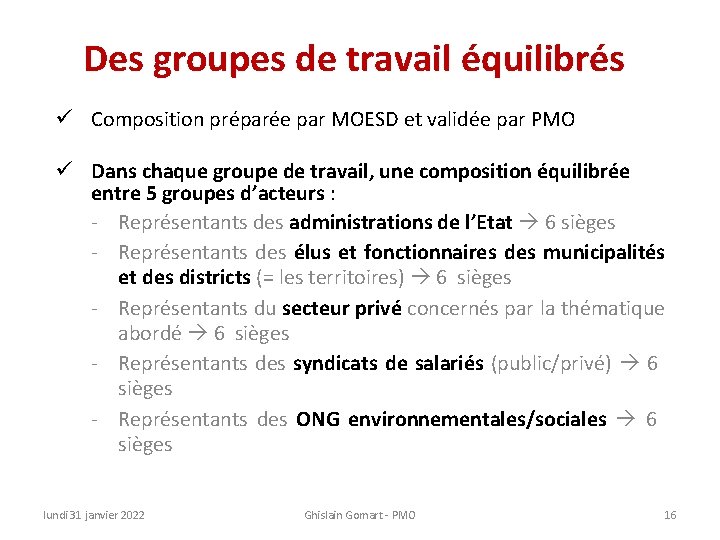 Des groupes de travail équilibrés ü Composition préparée par MOESD et validée par PMO