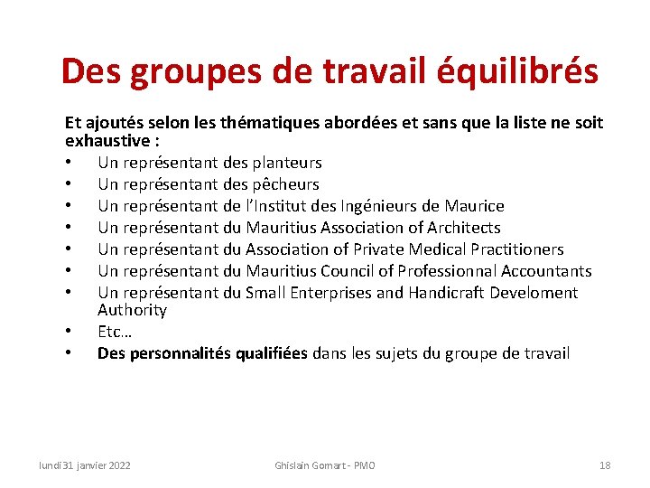 Des groupes de travail équilibrés Et ajoutés selon les thématiques abordées et sans que