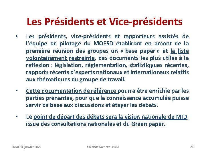 Les Présidents et Vice-présidents • Les présidents, vice-présidents et rapporteurs assistés de l’équipe de