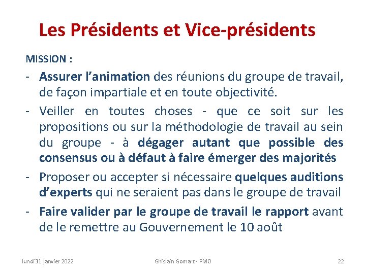 Les Présidents et Vice-présidents MISSION : - Assurer l’animation des réunions du groupe de