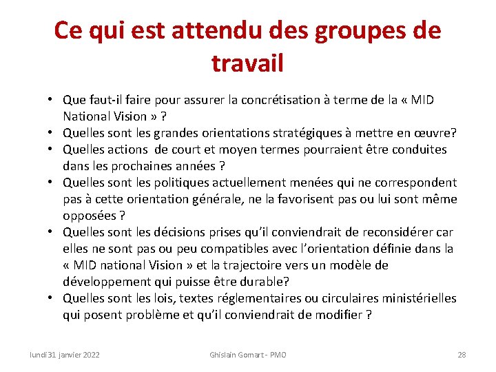 Ce qui est attendu des groupes de travail • Que faut-il faire pour assurer