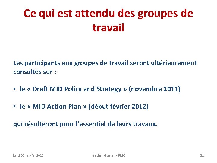 Ce qui est attendu des groupes de travail Les participants aux groupes de travail