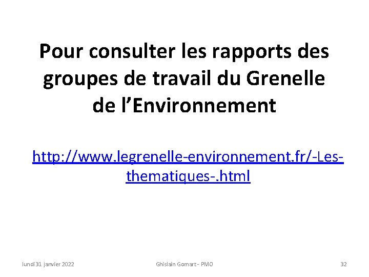 Pour consulter les rapports des groupes de travail du Grenelle de l’Environnement http: //www.