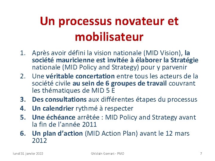 Un processus novateur et mobilisateur 1. Après avoir défini la vision nationale (MID Vision),