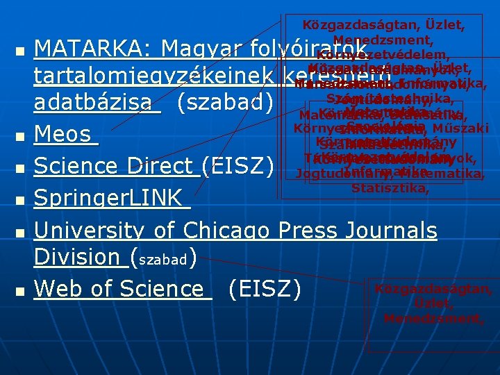 n n n Közgazdaságtan, Üzlet, Menedzsment, Környezetvédelem, Közgazdaságtan, Üzlet, Műszaki tudományok, Menedzsment, Informatika, Társadalomtudományok, n n n Közgazdaságtan, Üzlet, Menedzsment, Környezetvédelem, Közgazdaságtan, Üzlet, Műszaki tudományok, Menedzsment, Informatika, Társadalomtudományok,