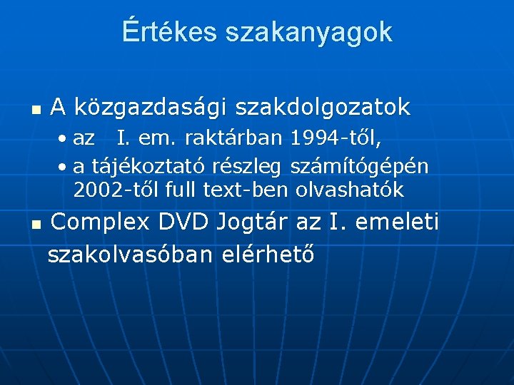 Értékes szakanyagok n A közgazdasági szakdolgozatok • az I. em. raktárban 1994 -től, •