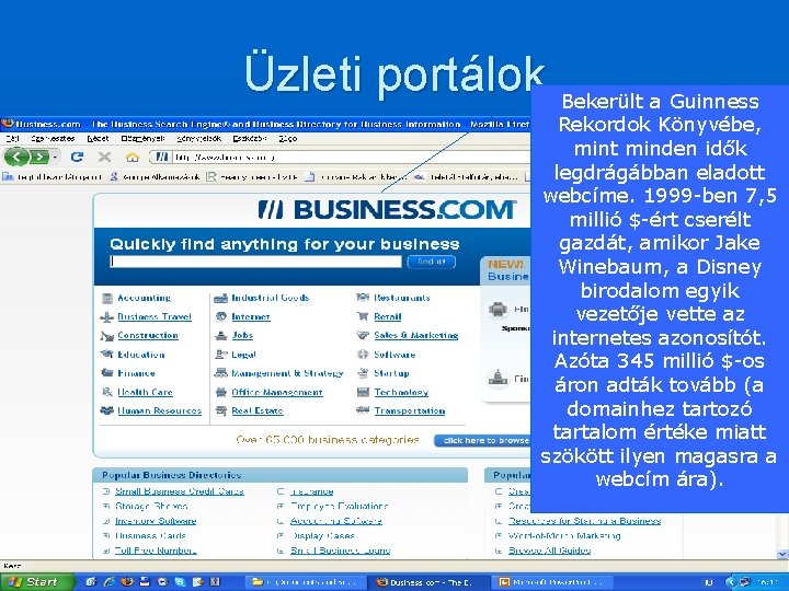 Üzleti portálok Bekerült a Guinness Rekordok Könyvébe, mint minden idők legdrágábban eladott webcíme. 1999