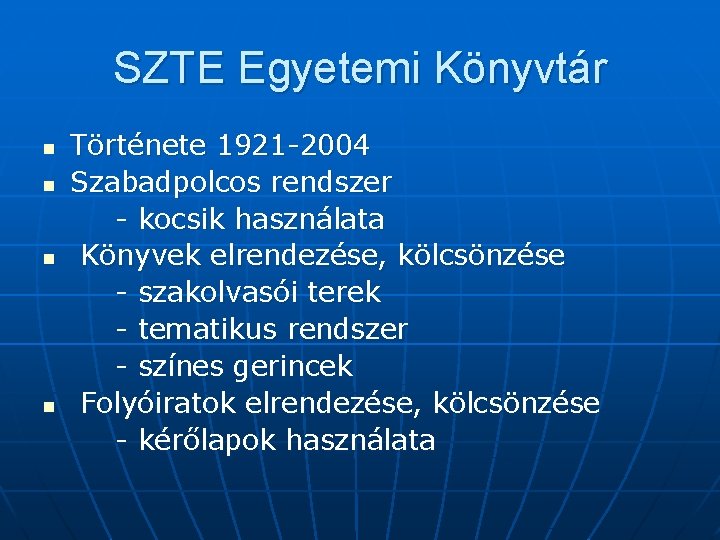 SZTE Egyetemi Könyvtár n n Története 1921 -2004 Szabadpolcos rendszer - kocsik használata Könyvek