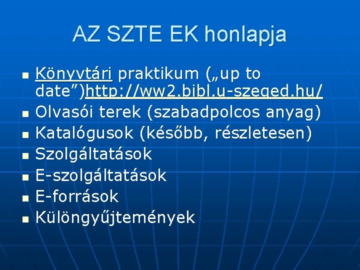 AZ SZTE EK honlapja n n n n Könyvtári praktikum („up to date”)http: //ww