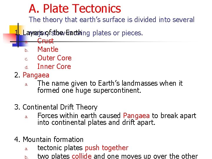 A. Plate Tectonics The theory that earth’s surface is divided into several 1. Layers
