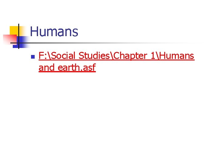 Humans n F: Social StudiesChapter 1Humans and earth. asf 